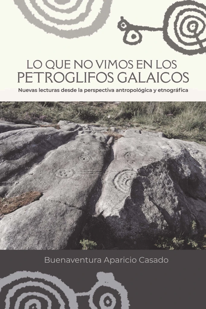 Lo que no vimos en los petroglifos gallegos. Nuevas lecturas desde la perspectiva antropológica y etnográfica